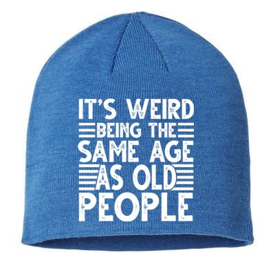 It's Weird Being The Same Age As Old People Funny Birthday Gift Sustainable Beanie