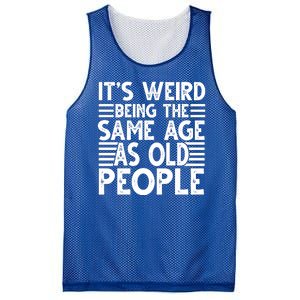 It's Weird Being The Same Age As Old People Funny Birthday Gift Mesh Reversible Basketball Jersey Tank