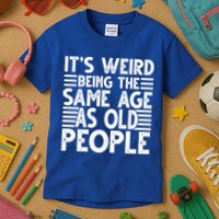 It's Weird Being The Same Age As Old People Funny Birthday Gift Kids T-Shirt