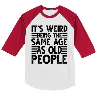 It's Weird Being The Same Age As Old People Funny Birthday Gift Kids Colorblock Raglan Jersey