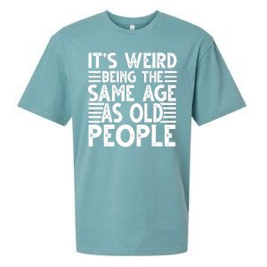 It's Weird Being The Same Age As Old People Funny Birthday Gift Sueded Cloud Jersey T-Shirt