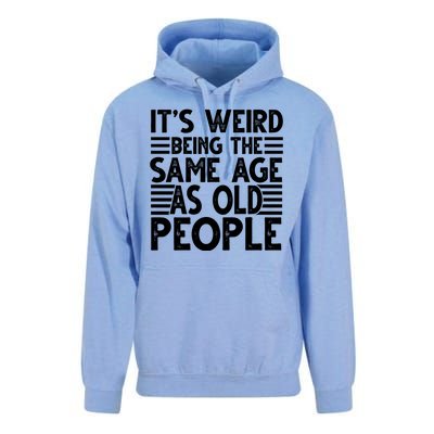 It's Weird Being The Same Age As Old People Funny Birthday Gift Unisex Surf Hoodie