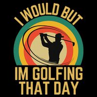 I Would But Im Golfing That Day Golf Humor Love To Golf Baby Bodysuit