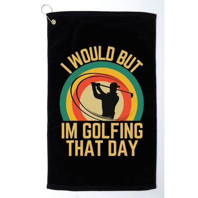 I Would But Im Golfing That Day Golf Humor Love To Golf Golf Towel
