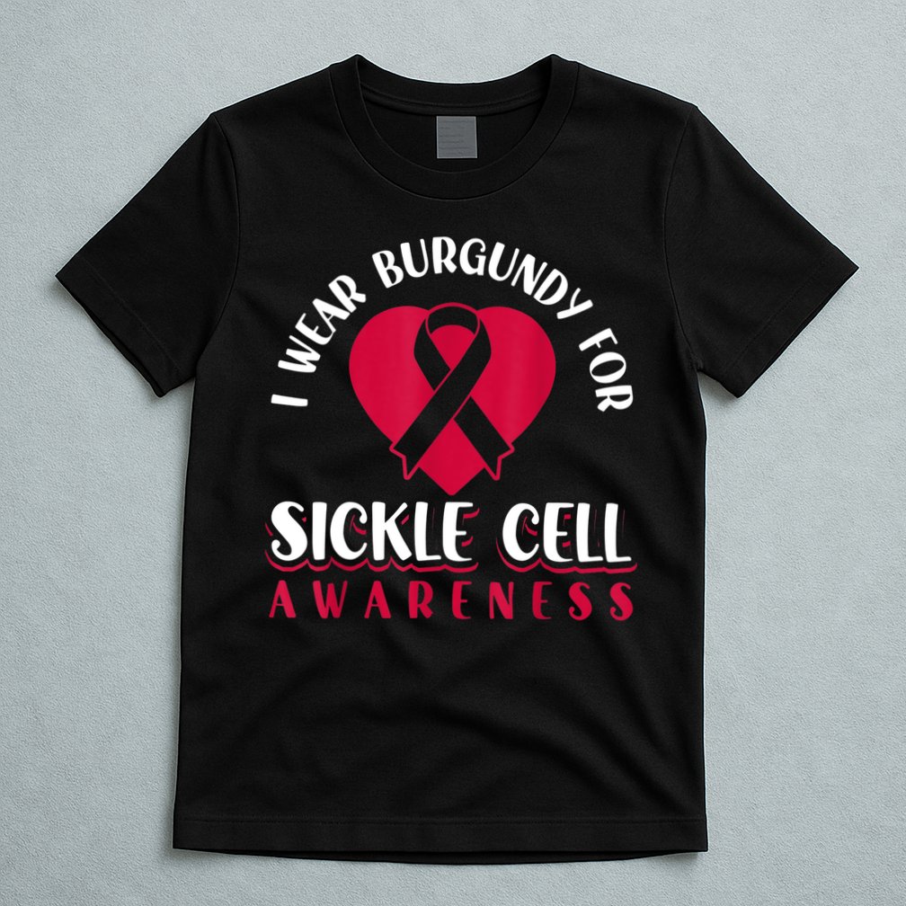 I Wear Burgundy For Sickle Cell Awareness T-Shirt