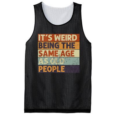 It's Weird Being The Same Age As Old People Retro Sarcastic Mesh Reversible Basketball Jersey Tank