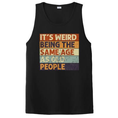 It's Weird Being The Same Age As Old People Retro Sarcastic PosiCharge Competitor Tank