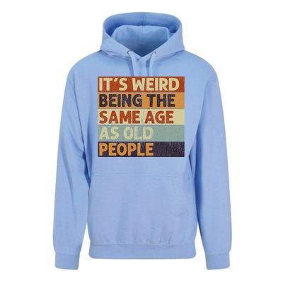 It's Weird Being The Same Age As Old People Retro Sarcastic Unisex Surf Hoodie