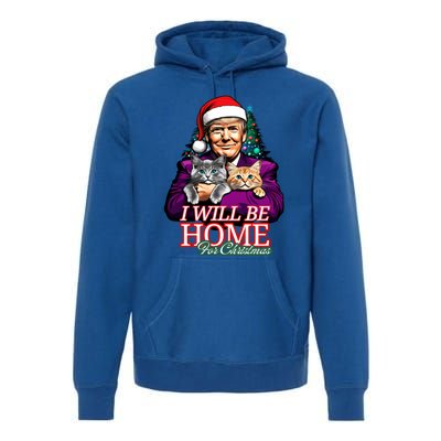 I Will Be Home For Christmas Funny Trump With Cats Gift Premium Hoodie