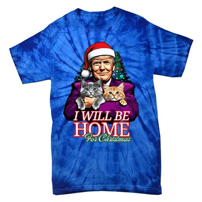 I Will Be Home For Christmas Funny Trump With Cats Gift Tie-Dye T-Shirt