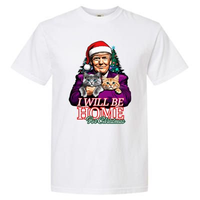 I Will Be Home For Christmas Funny Trump With Cats Gift Garment-Dyed Heavyweight T-Shirt