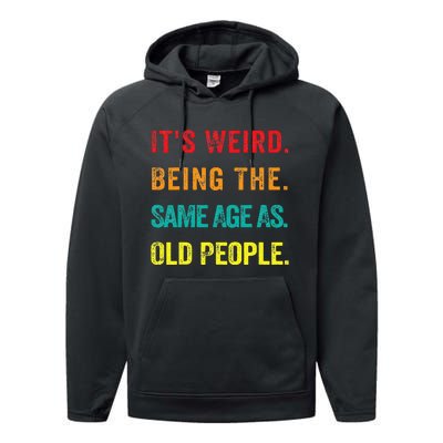 Its Weird Being The Same Age As Old People Performance Fleece Hoodie