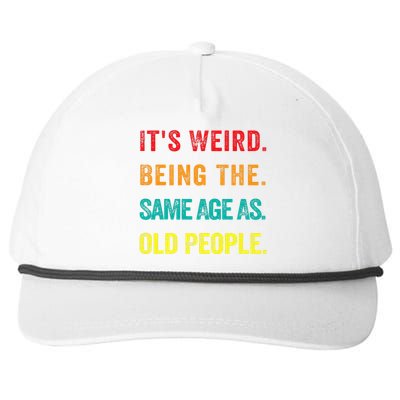 Its Weird Being The Same Age As Old People Snapback Five-Panel Rope Hat