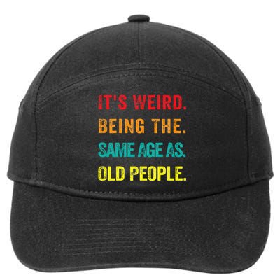 Its Weird Being The Same Age As Old People 7-Panel Snapback Hat