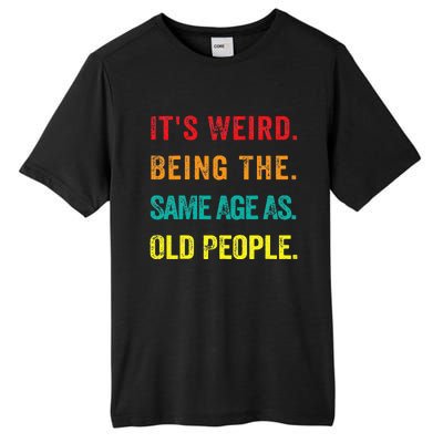 Its Weird Being The Same Age As Old People Tall Fusion ChromaSoft Performance T-Shirt