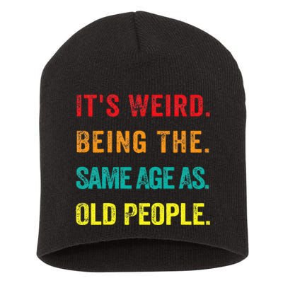 Its Weird Being The Same Age As Old People Short Acrylic Beanie