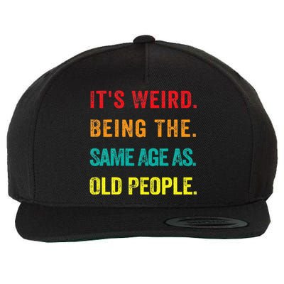 Its Weird Being The Same Age As Old People Wool Snapback Cap