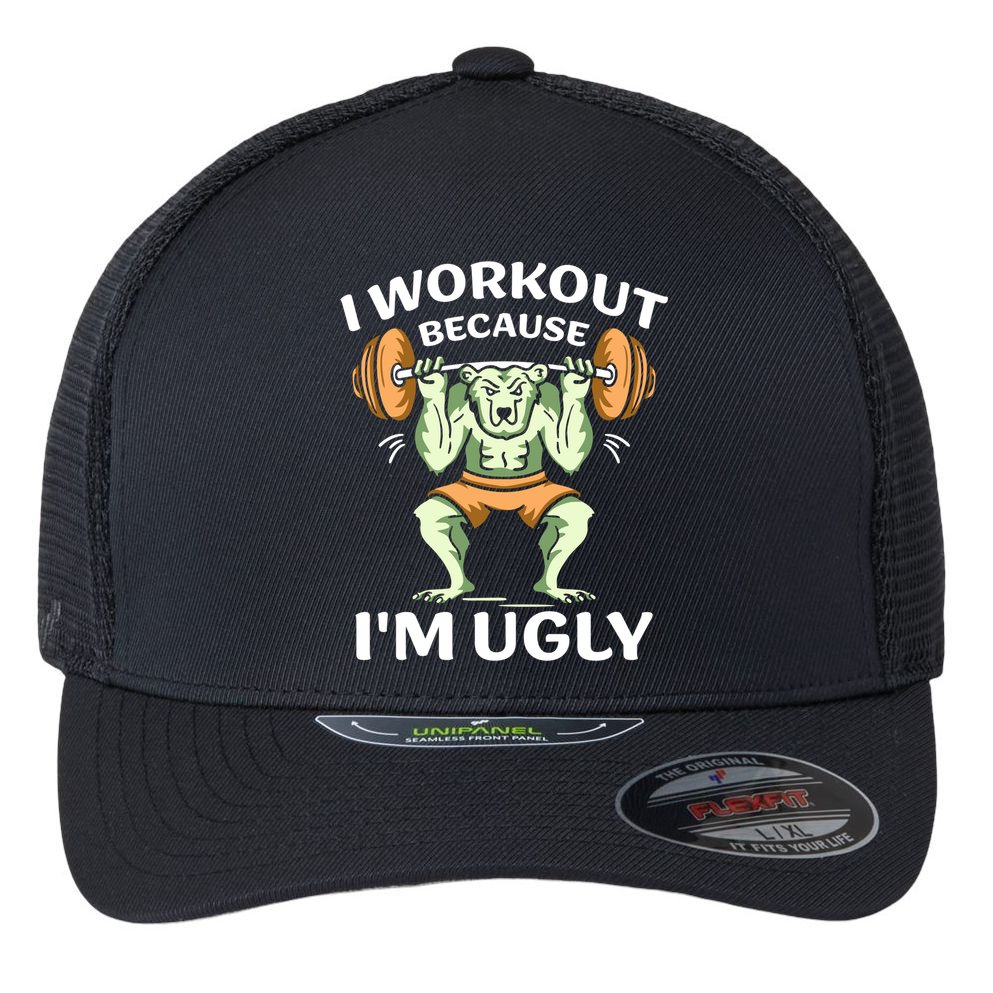 I Workout Because Im Ugly Gym Sports Squat Fitness Gift Flexfit Unipanel Trucker Cap