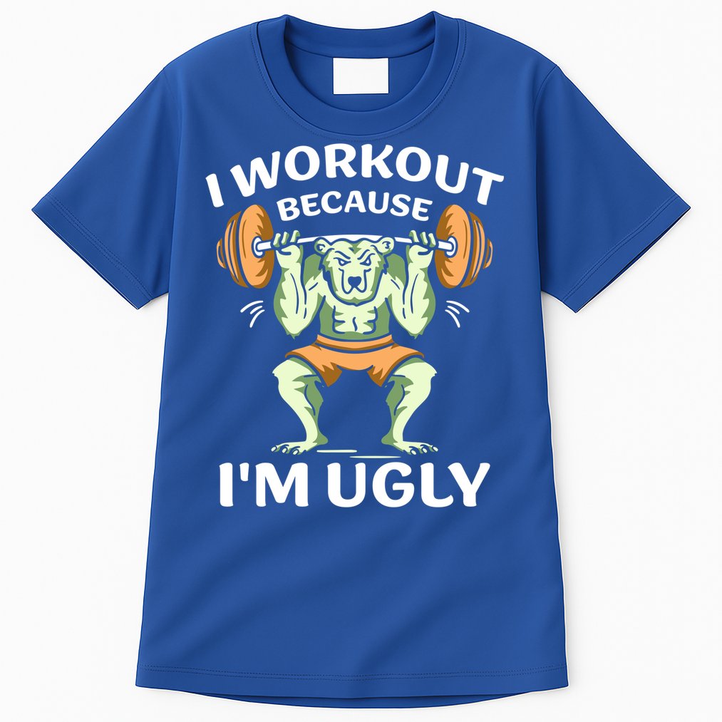 I Workout Because Im Ugly Gym Sports Squat Fitness Gift Tall T-Shirt