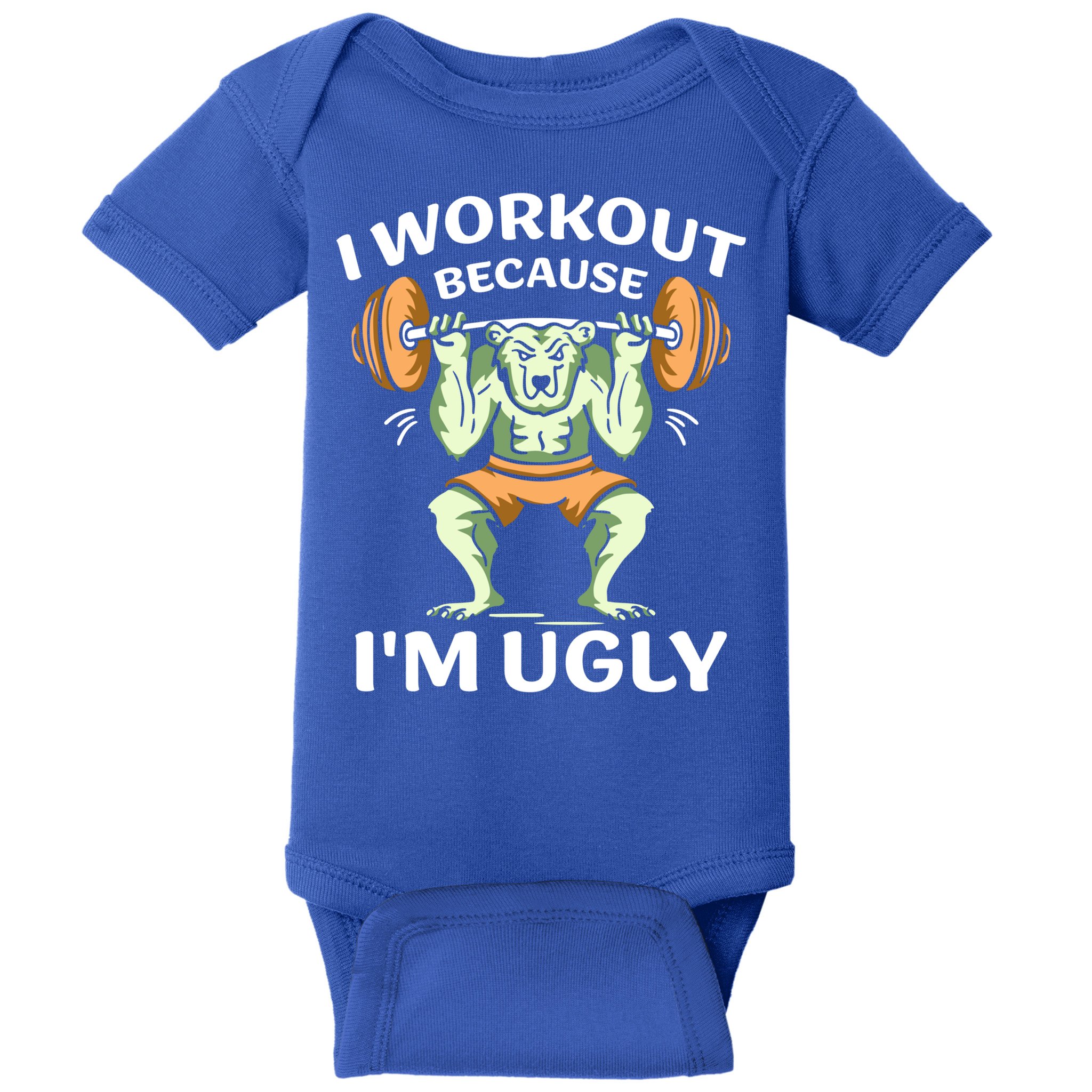 I Workout Because Im Ugly Gym Sports Squat Fitness Gift Baby Bodysuit