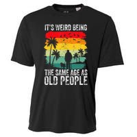 It's Weird Being The Same Age As Old People Funny Cooling Performance Crew T-Shirt