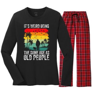 It's Weird Being The Same Age As Old People Funny Women's Long Sleeve Flannel Pajama Set 