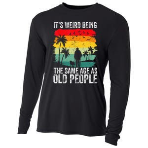 It's Weird Being The Same Age As Old People Funny Cooling Performance Long Sleeve Crew