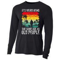 It's Weird Being The Same Age As Old People Funny Cooling Performance Long Sleeve Crew