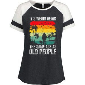 It's Weird Being The Same Age As Old People Funny Enza Ladies Jersey Colorblock Tee