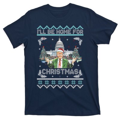 I Will Be Home For Christmas Donald Trump 47th President Ugly Christmas T-Shirt