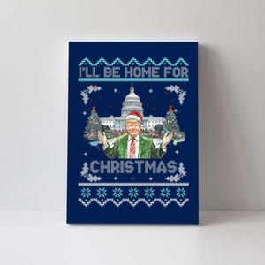 I Will Be Home For Christmas Donald Trump 47th President Ugly Christmas Canvas