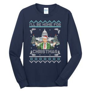 I Will Be Home For Christmas Donald Trump 47th President Ugly Christmas Tall Long Sleeve T-Shirt