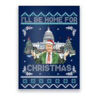 I Will Be Home For Christmas Donald Trump 47th President Ugly Christmas Poster