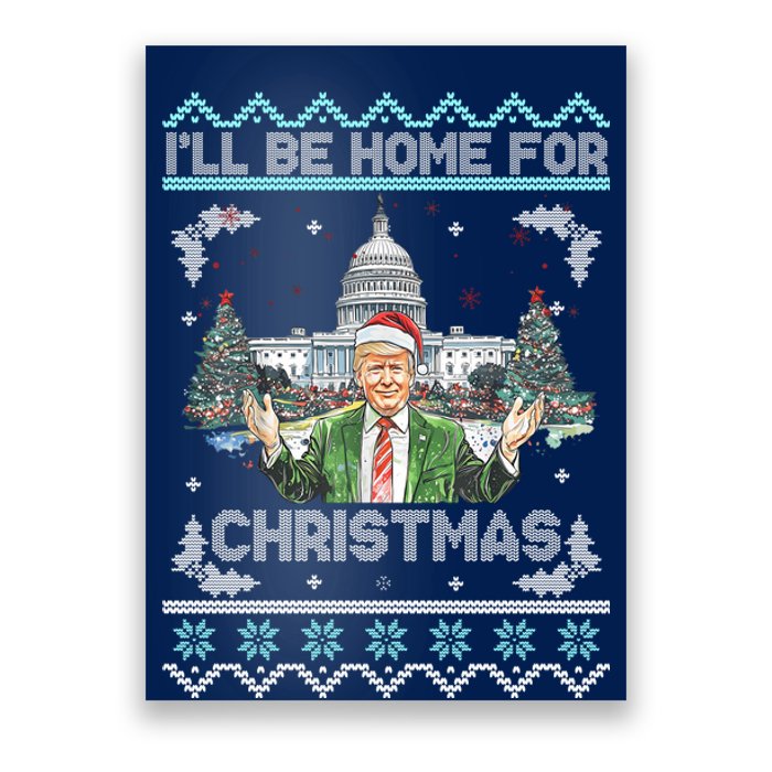 I Will Be Home For Christmas Donald Trump 47th President Ugly Christmas Poster