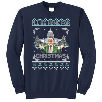 I Will Be Home For Christmas Donald Trump 47th President Ugly Christmas Tall Sweatshirt