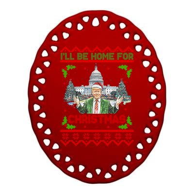 I Will Be Home For Christmas Donald Trump 47th President Ugly Christmas Ceramic Oval Ornament