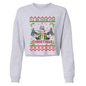 I Will Be Home For Christmas Donald Trump 47th President Ugly Christmas Cropped Pullover Crew