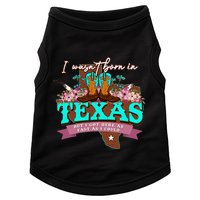 I WasnT Born In Texas But I Got Here As Fast As I Could Doggie Tank