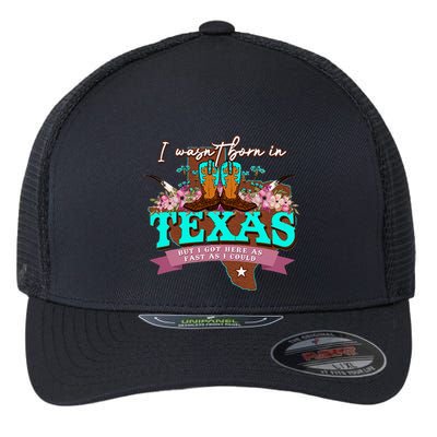 I WasnT Born In Texas But I Got Here As Fast As I Could Flexfit Unipanel Trucker Cap