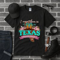 I WasnT Born In Texas But I Got Here As Fast As I Could Tall T-Shirt