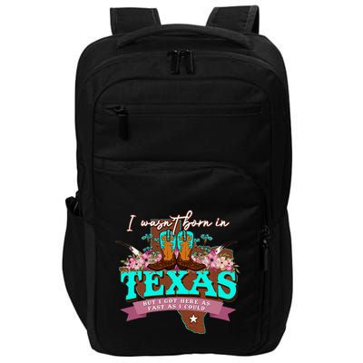 I WasnT Born In Texas But I Got Here As Fast As I Could Impact Tech Backpack
