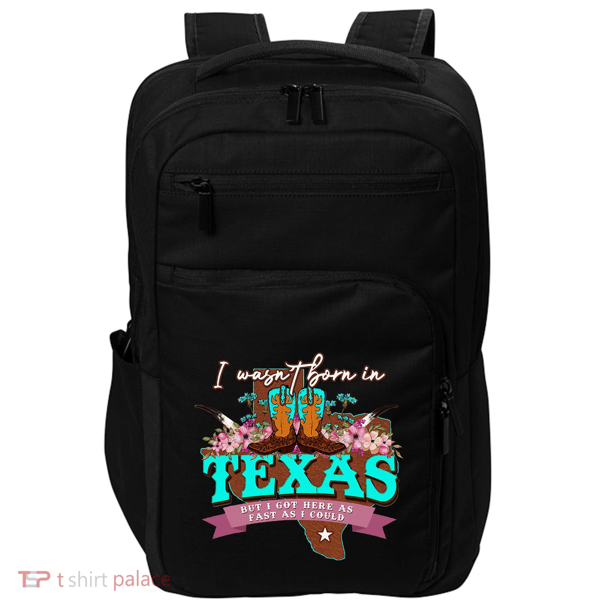 I WasnT Born In Texas But I Got Here As Fast As I Could Impact Tech Backpack