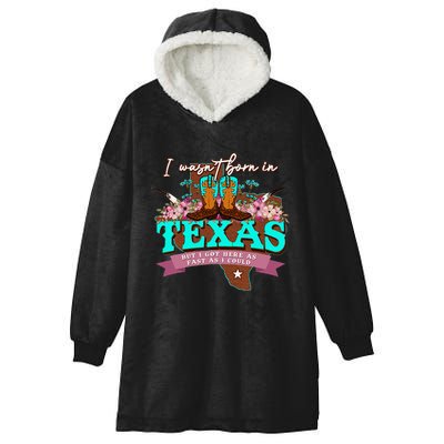 I WasnT Born In Texas But I Got Here As Fast As I Could Hooded Wearable Blanket