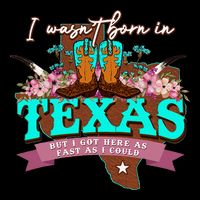 I WasnT Born In Texas But I Got Here As Fast As I Could Bucket Hat