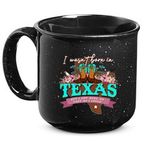 I WasnT Born In Texas But I Got Here As Fast As I Could 15oz Campfire Ceramic Mug