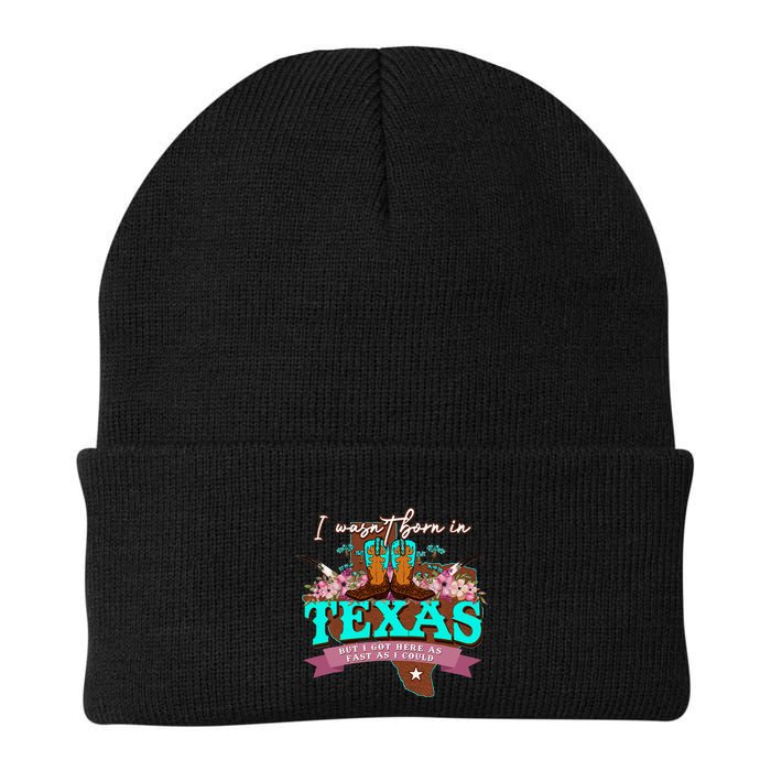 I WasnT Born In Texas But I Got Here As Fast As I Could Beanie