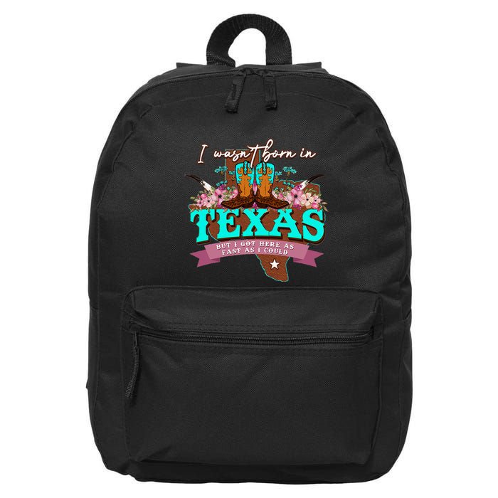 I WasnT Born In Texas But I Got Here As Fast As I Could 16 in Basic Backpack