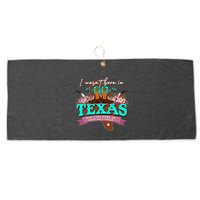I WasnT Born In Texas But I Got Here As Fast As I Could Large Microfiber Waffle Golf Towel
