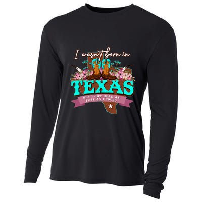 I WasnT Born In Texas But I Got Here As Fast As I Could Cooling Performance Long Sleeve Crew