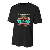 I WasnT Born In Texas But I Got Here As Fast As I Could Youth Performance Sprint T-Shirt